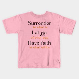 Surrender Let Go Have Faith Kids T-Shirt